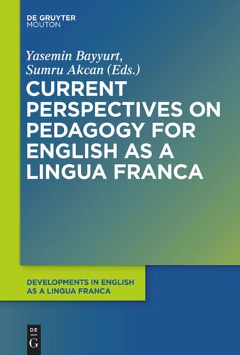 Current Perspectives On Pedagogy For English As A Lingua Franca Yasemin Bayyurt Editor Sumru Akcan Editor