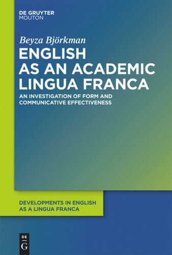 English As An Academic Lingua Franca An Investigation Of Form And Communicative Effectiveness Beyza Bjrkman