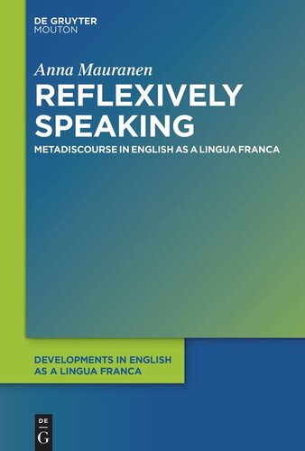 Reflexively Speaking Metadiscourse In English As A Lingua Franca Anna Mauranen