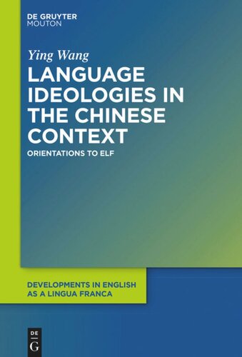 Language Ideologies In The Chinese Context Orientations To English As A Lingua Franca Ying Wang