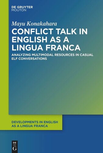 Conflict Talk In English As A Lingua Franca Analyzing Multimodal Resources In Casual Elf Conversations Mayu Konakahara