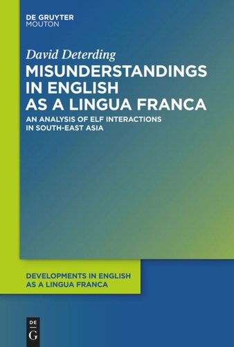Misunderstandings In English As A Lingua Franca An Analysis Of Elf Interactions In Southeast Asia David Deterding