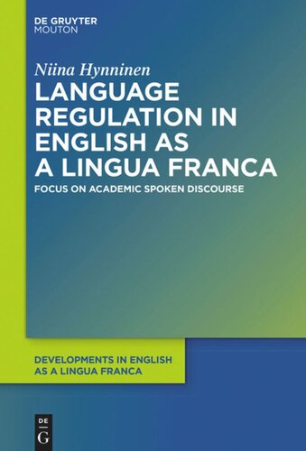 Language Regulation In English As A Lingua Franca Focus On Academic Spoken Discourse Niina Hynninen