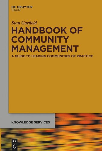 Handbook Of Community Management A Guide To Leading Communities Of Practice Stan Garfield