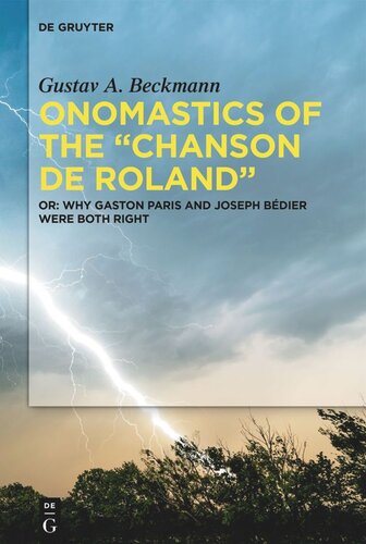 Onomastics Of The Chanson De Roland Or Why Gaston Paris And Joseph Bdier Were Both Right Gustav A Beckmann Linda Archibald