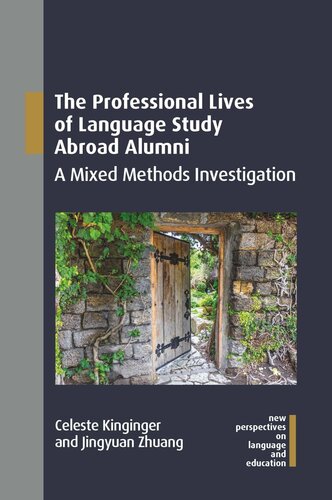 The Professional Lives Of Language Study Abroad Alumni A Mixed Methods Investigation Celeste Kinginger Jingyuan Zhuang