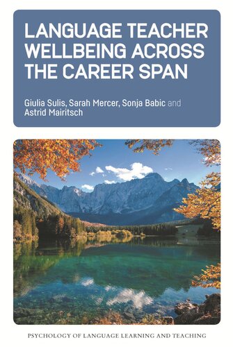 Language Teacher Wellbeing Across The Career Span Giulia Sulis Sarah Mercer Sonja Babic Astrid Mairitsch