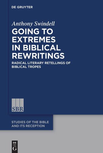 Going To Extremes In Biblical Rewritings Radical Literary Retellings Of Biblical Tropes Anthony Swindell