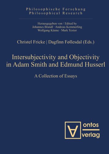 Intersubjectivity And Objectivity In Adam Smith And Edmund Husserl A Collection Of Essays Christel Fricke Editor Dagfinn Fllesdal Editor