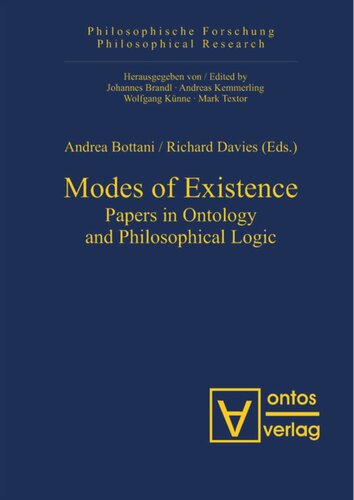 Modes Of Existence Papers In Ontology And Philosophical Logic Andrea Bottani Editor Richard Davies Editor