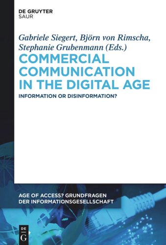 Commercial Communication In The Digital Age Information Or Disinformation Gabriele Siegert Editor M Bjrn Von Rimscha Editor Stephanie Grubenmann Editor