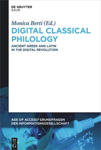 Digital Classical Philology Ancient Greek And Latin In The Digital Revolution Monica Berti Editor