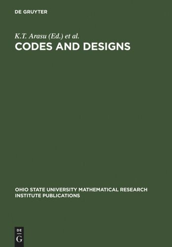 Codes And Designs Proceedings Of A Conference Honoring Professor Dijen K Raychaudhuri On The Occasion Of His 65th Birthday The Ohio State University May 1821 2000 Reprint 2012 K T Arasu Editor Akos Seress Editor