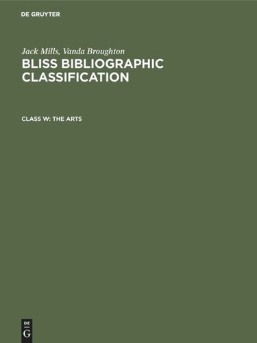 Bliss Bibliographic Classification Class W The Arts 2nd Completely Revised And Greatly Expanded Edition J Mills Editor Colin Ball Editor