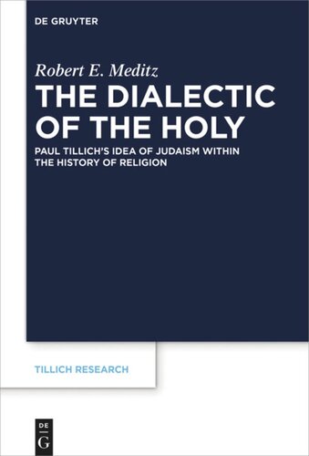The Dialectic Of The Holy Paul Tillichs Idea Of Judaism Within The History Of Religion Robert E Meditz