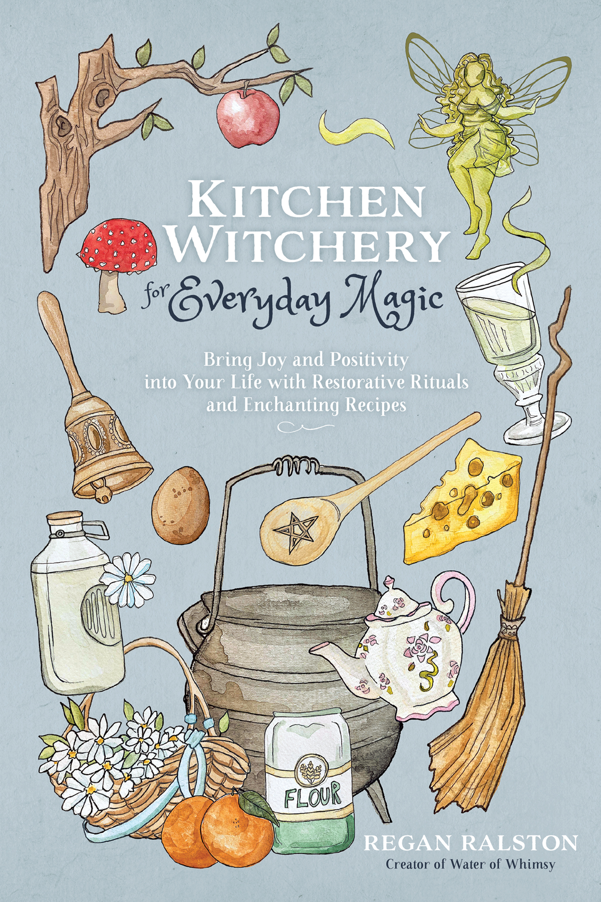 Kitchen Witchery For Everyday Magic Regan Ralston