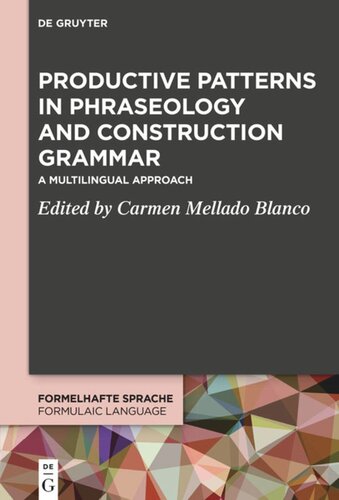 Productive Patterns In Phraseology And Construction Grammar A Multilingual Approach Ed Carmen Mellado Blanco
