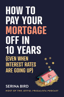 How To Pay Your Mortgage Off In 10 Years Serina Bird