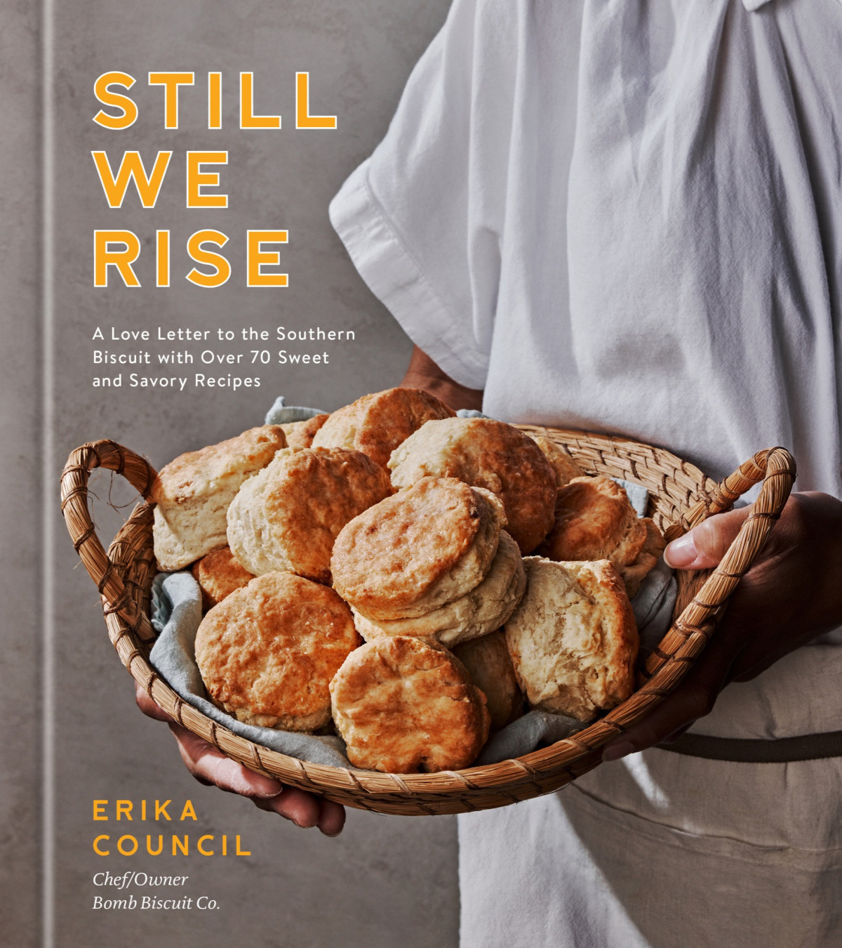 Still We Rise A Love Letter To The Southern Biscuit With Over 70 Sweet And Savory Recipes Erika Council