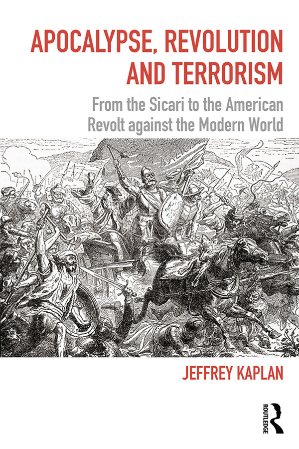Apocalypse Revolution And Terrorism Jeffrey Kaplan