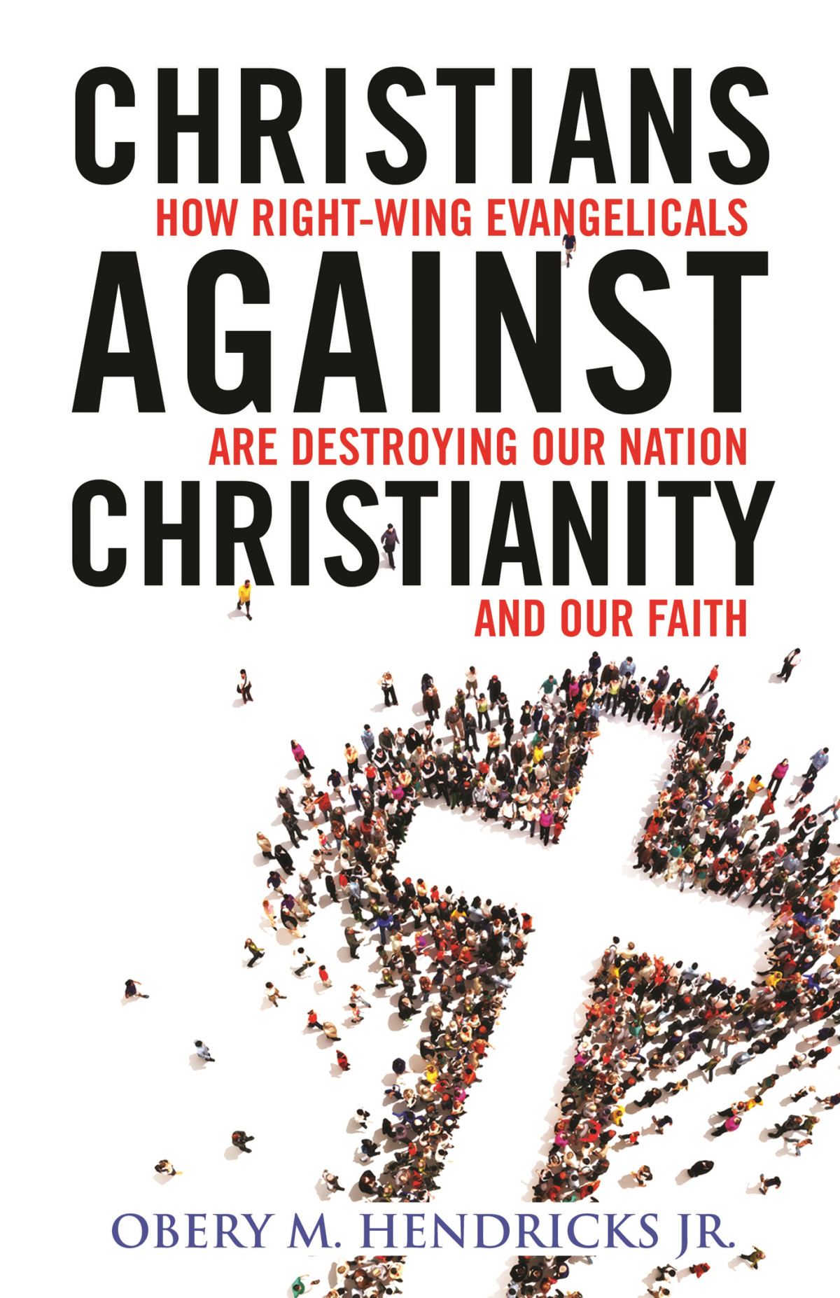 Christians Against Christianity Obery M Hendricks Jr