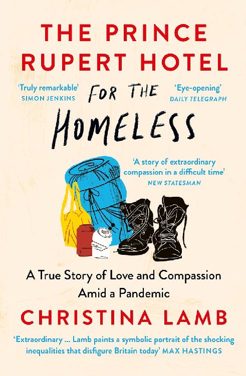 The Prince Rupert Hotel For The Homeless A True Story Of Love And Compassion Amid A Pandemic Christina Lamb