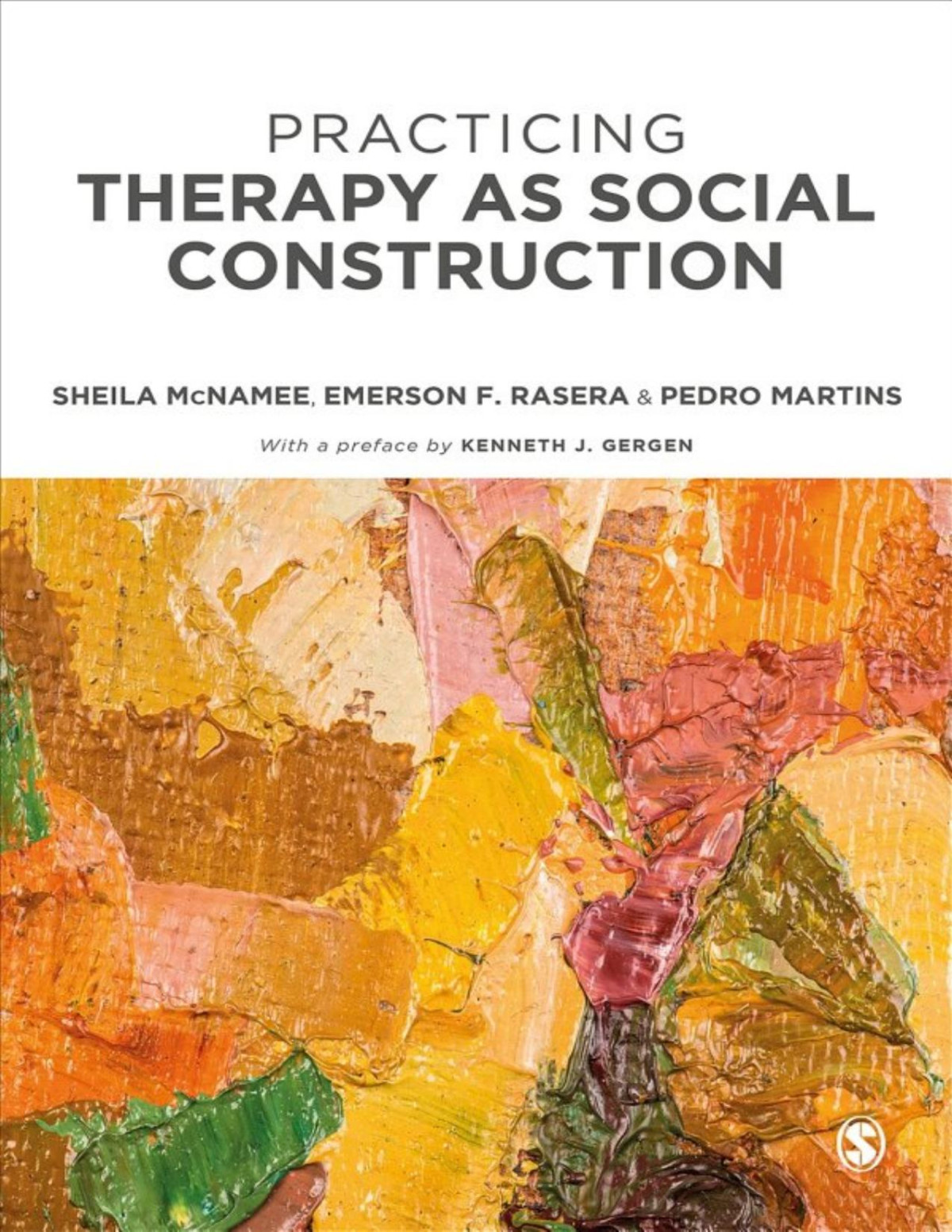 Practicing Therapy As Social Construction Sheila Mcnamee Emerson F Rasera Pedro Martins