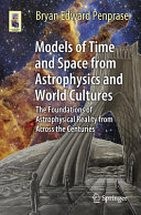 Models Of Time And Space From Astrophysics And World Cultures Bryan Edward Penprase