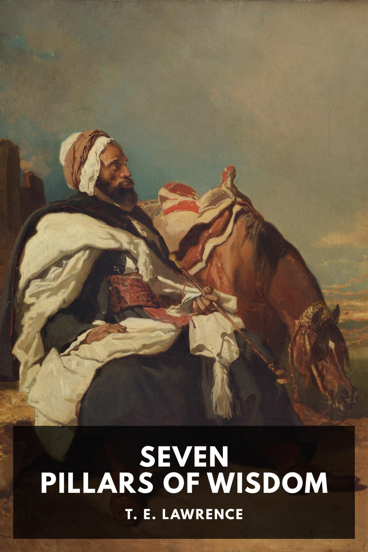 Seven Pillars Of Wisdom T E Lawrence