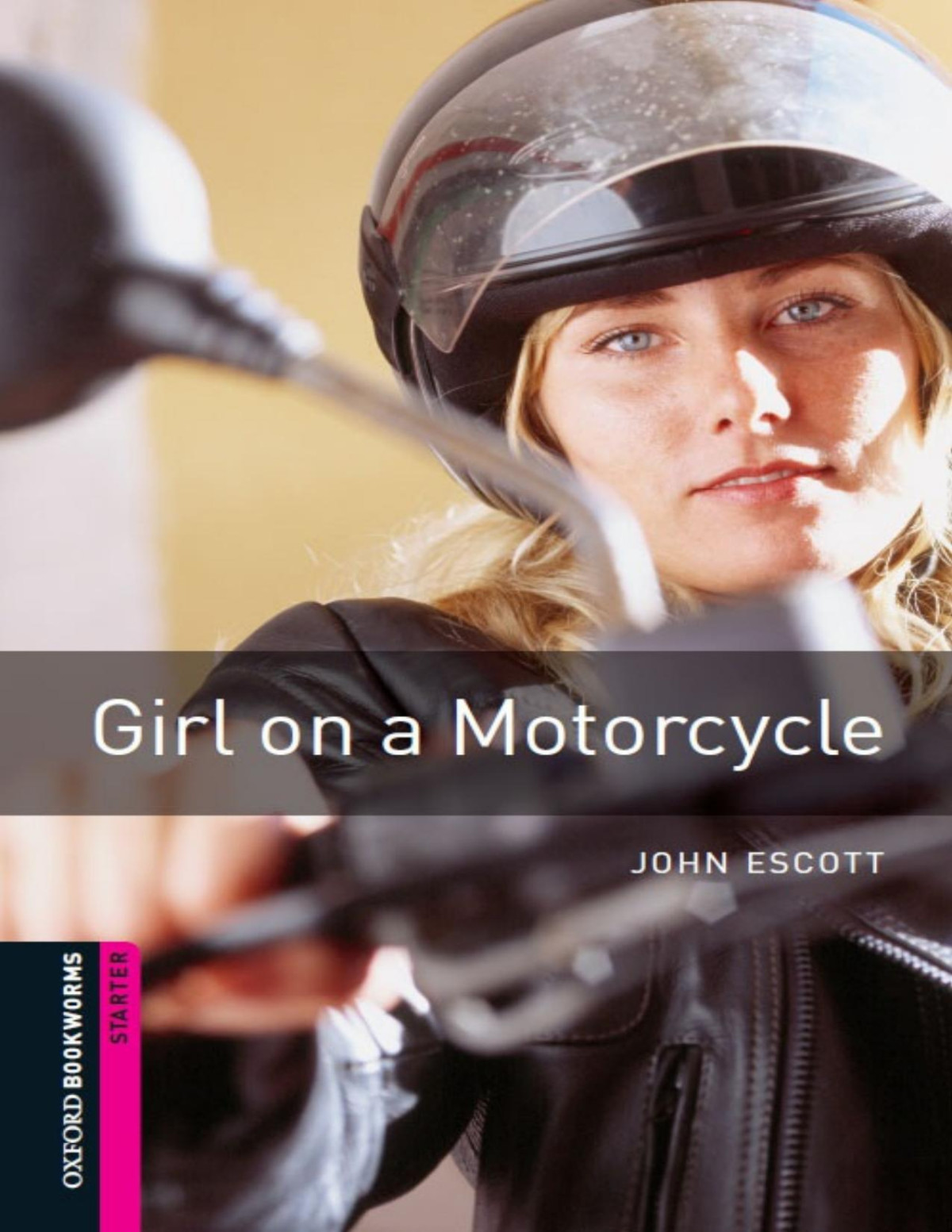 Girl On A Motorcycle 250 Headwords Oxford Bookworms Library John Escott