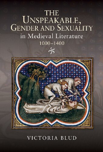 The Unspeakable Gender And Sexuality In Medieval Literature 10001400 1st Edition Victoria Blud