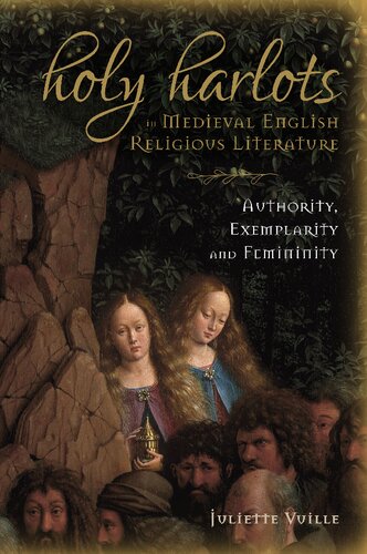 Holy Harlots In Medieval English Religious Literature Authority Exemplarity And Femininity Juliette Vuille