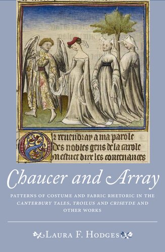 Chaucer And Array Patterns Of Costume And Fabric Rhetoric In The Canterbury Tales Troilus And Criseyde And Other Works Laura F Hodges
