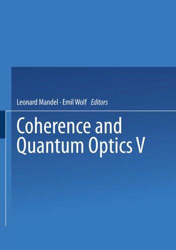 Coherence And Quantum Optics V Proceedings Of The Fifth Rochester Conference On Coherence And Quantum Optics Held At The University Of Rochester June 1315 1983 1984th Edition Leonard Mandel