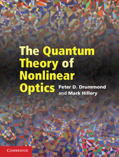 The Quantum Theory Of Nonlinear Optics 1st Edition Peter D Drummond