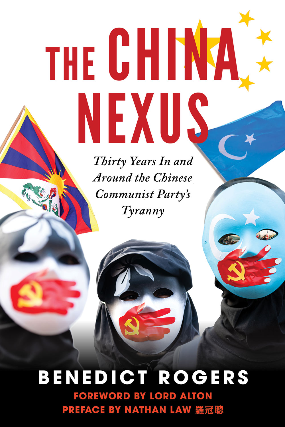 The China Nexus Thirty Years In And Around The Chinese Communist Partys Tyranny Benedict Rogers