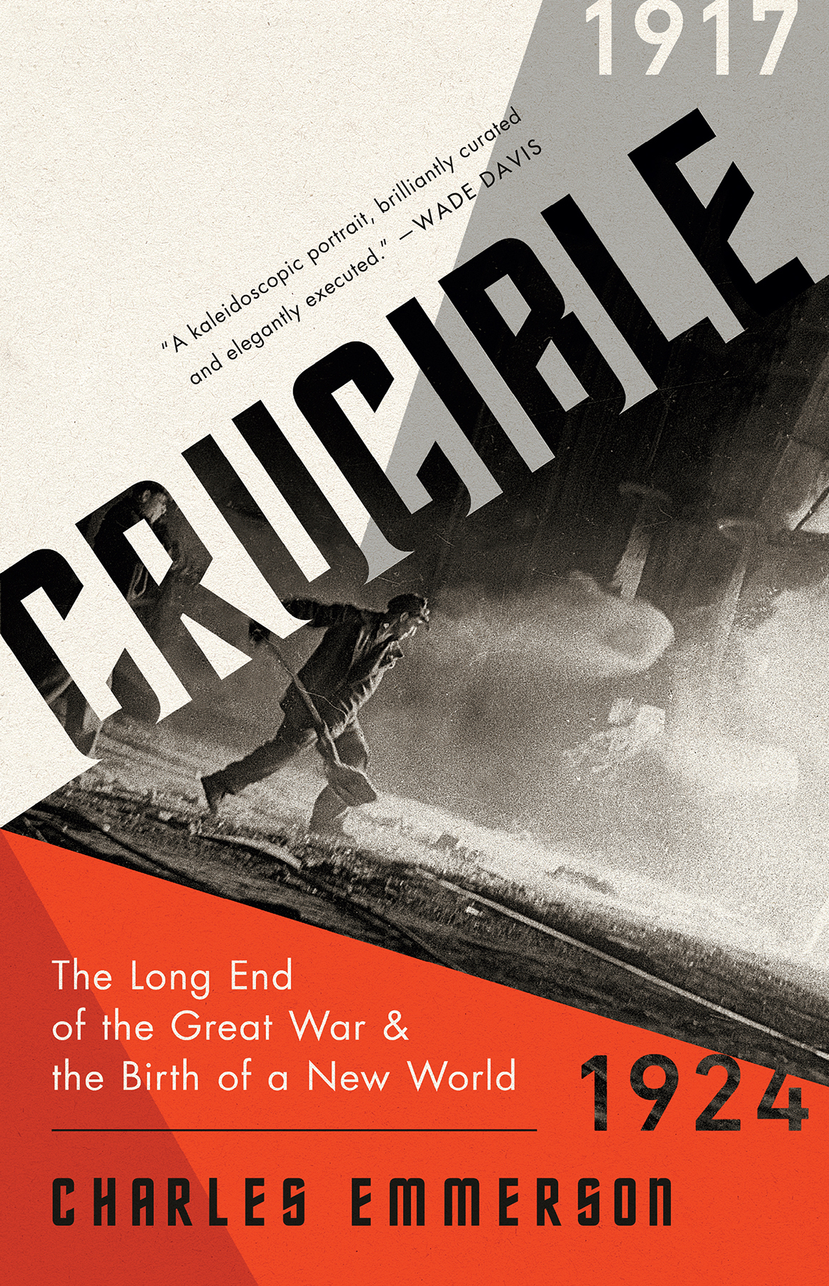 Crucible The Long End Of The Great War And The Birth Of A New World 19171924 Charles Emmerson