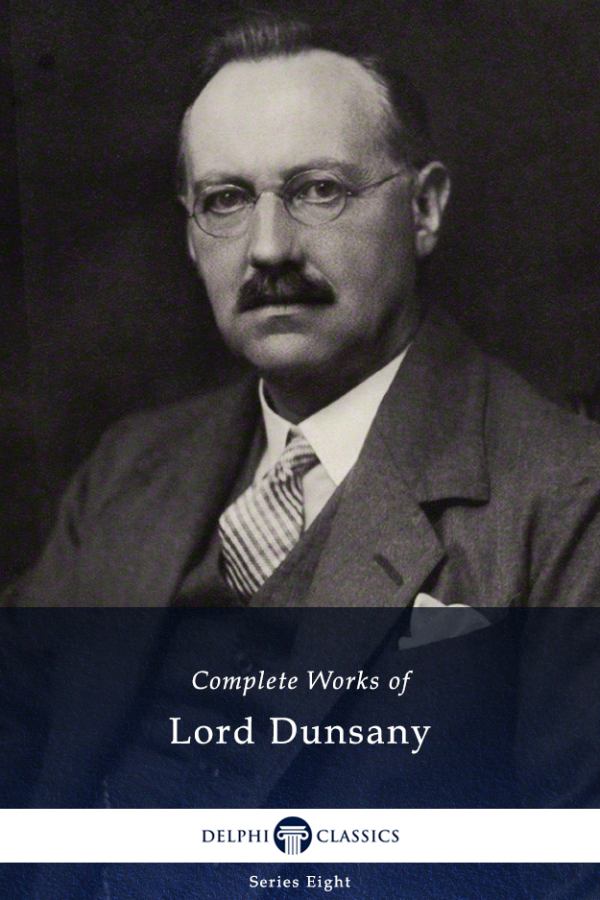 Complete Works Of Lord Dunsany Lord Dunsany