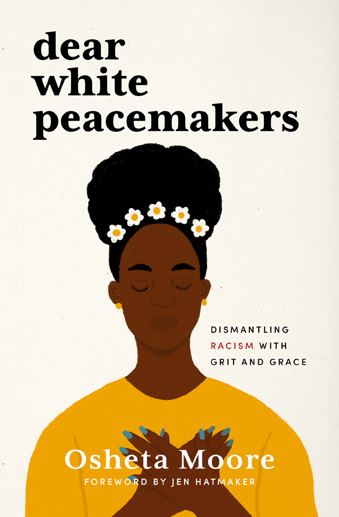 Dear White Peacemakers Osheta Moore