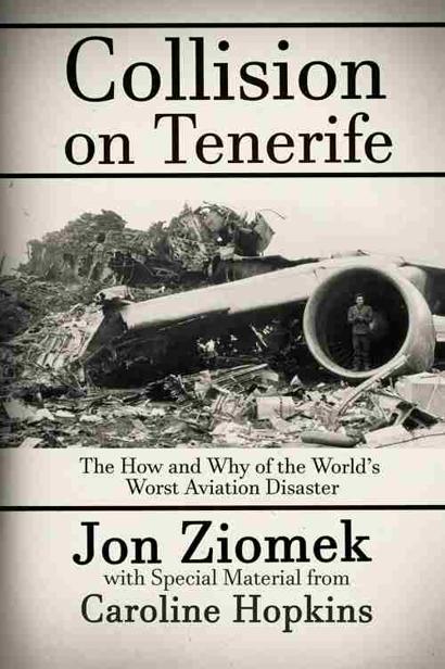 Collision On Tenerife The How Why Of The Worlds Worst Aviation Disaster Ziomek