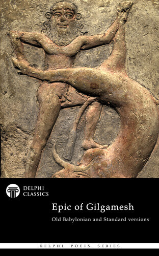 The Epic Of Gilgamesh Old Babylonian And Standard Versions Anonymous
