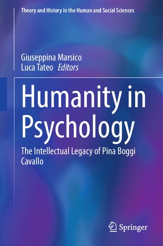 Humanity In Psychology The Intellectual Legacy Of Pina Boggi Cavallo 1st Edition Giuseppina Marsico Editor