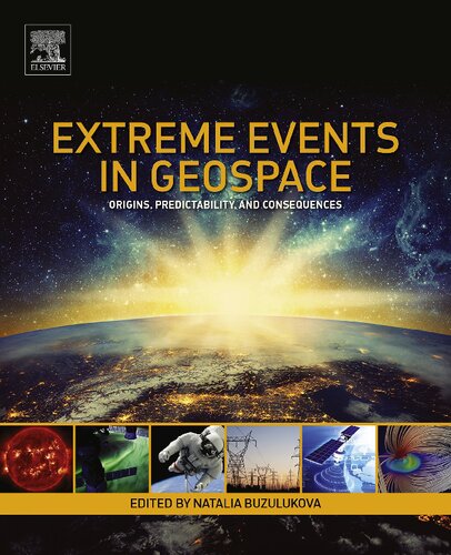 Extreme Events In Geospace Origins Predictability And Consequences 1 Illustrated Natalia Buzulukova Editor