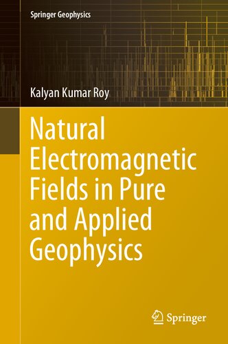 Natural Electromagnetic Fields In Pure And Applied Geophysics Springer Geophysics 1st Ed 2020 Kalyan Kumar Roy