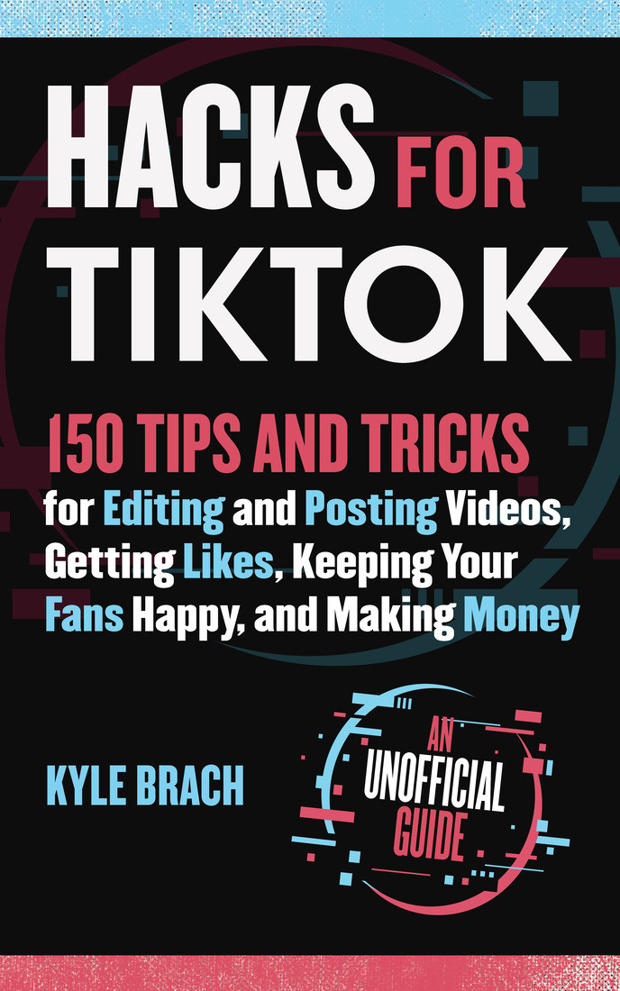 Hacks For Tiktok 1st Edition Kyle Brach