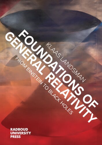 Foundations Of General Relativity From Einstein To Black Holes Klaas Landsman