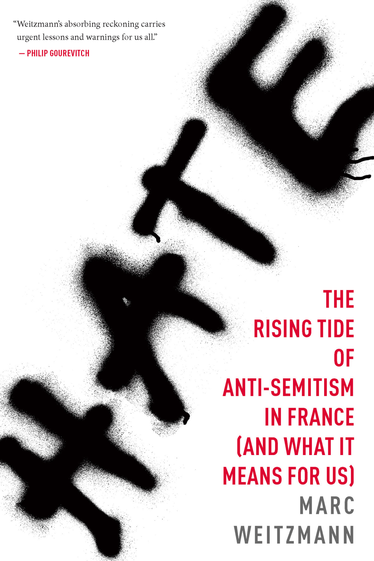 Hate The Rising Tide Of Antisemitism In France And What It Means For Us 1st Edition Marc Weitzmann