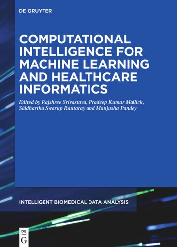 Computational Intelligence For Machine Learning And Healthcare Informatics Rajshree Srivastava Editor Pradeep Kumar Mallick Editor Siddharth Swarup Rautaray Editor Manjusha Pandey Editor