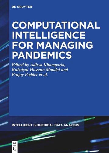 Computational Intelligence For Managing Pandemics Aditya Khamparia Editor Rubaiyat Hossain Mondal Editor Prajoy Podder Editor Bharat Bhushan Editor Victor Hugo C De Albuquerque Editor Sachin Kumar Editor