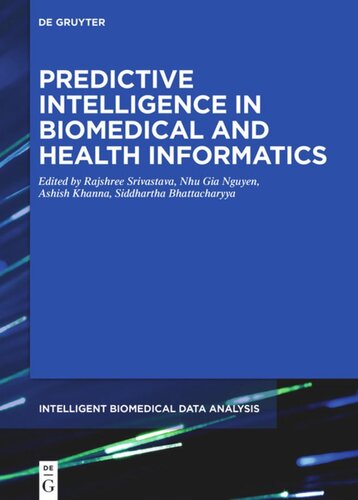 Predictive Intelligence In Biomedical And Health Informatics Rajshree Srivastava Editor Nhu Gia Nguyen Editor Ashish Khanna Editor Siddhartha Bhattacharyya Editor